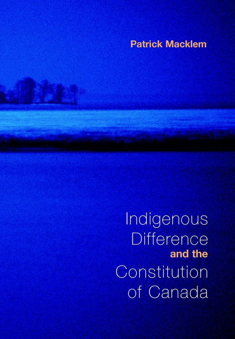 Patrick Macklem - Indigenous Difference and the Constitution of Canada, E-bok