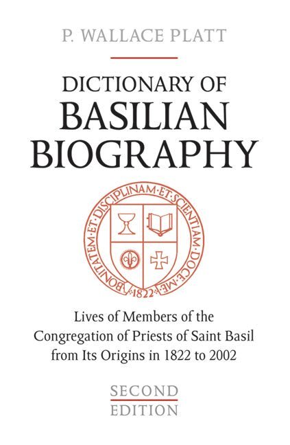 P. Wallace Platt - Dictionary of Basilian Biography, E-bok