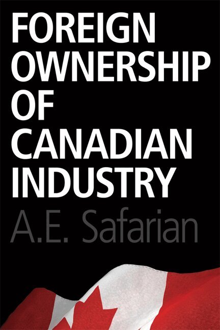 A.E. Safarian - Foreign Ownership of Canadian Industry, E-bok