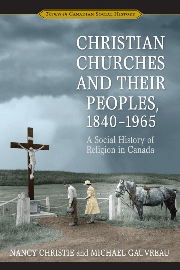 Nancy Christie, Michael Gauvreau - Christian Churches and Their Peoples, 1840-1965, E-bok