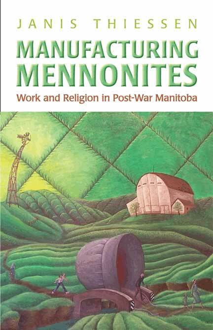 Janis Lee Thiessen - Manufacturing Mennonites, E-bok