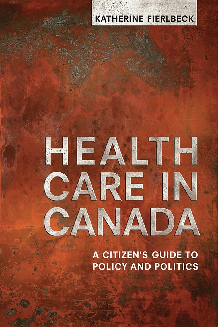 Katherine Fierlbeck - Health Care in Canada, E-bok
