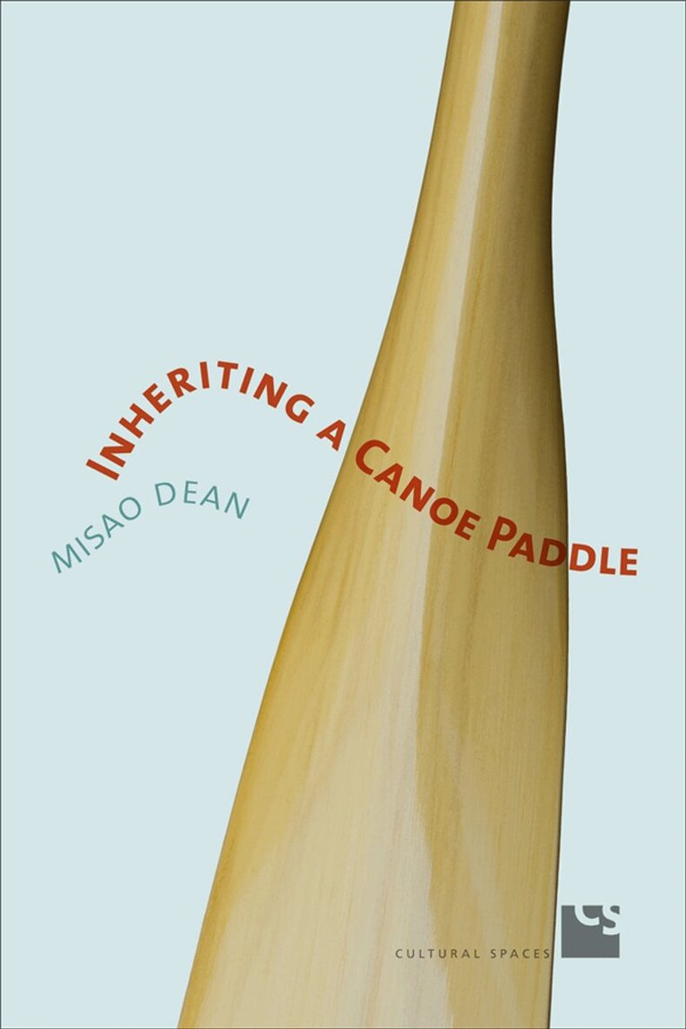 Misao Dean - Inheriting a Canoe Paddle, E-bok