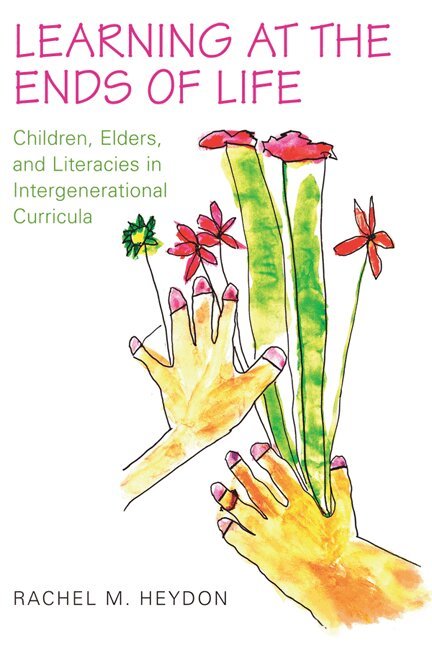 Rachel Heydon - Learning at the Ends of Life, E-bok