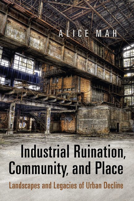 Alice Mah - Industrial Ruination, Community and Place, E-bok