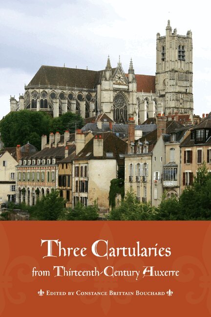 Constance Brittain Bouchard - Three Cartularies from Thirteenth Century Auxerre, E-bok