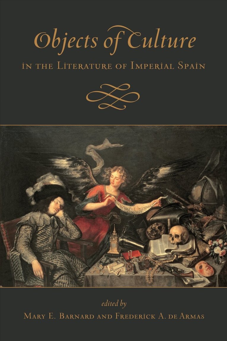 Mary E. Barnard, Frederick A. de Armas - Objects of Culture in the Literature of Imperial Spain, E-bok