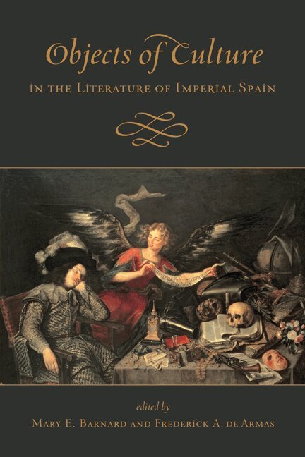Mary E. Barnard, Frederick A. de Armas - Objects of Culture in the Literature of Imperial Spain, E-bok