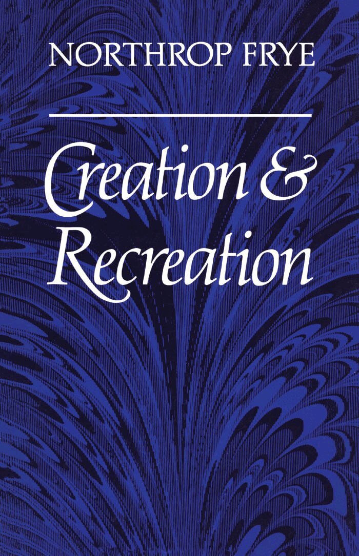 Northrop Frye - Creation and Recreation, E-bok
