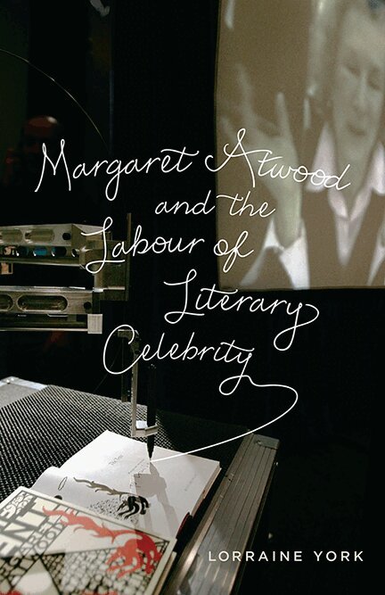 Lorraine York - Margaret Atwood and the Labour of Literary Celebrity, E-bok