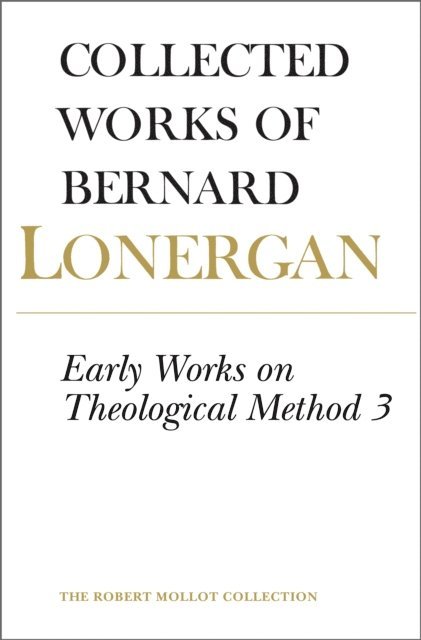 Bernard Lonergan, Robert Doran, S.J., H. Daniel Monsour - Early Works on Theological Method 3, E-bok