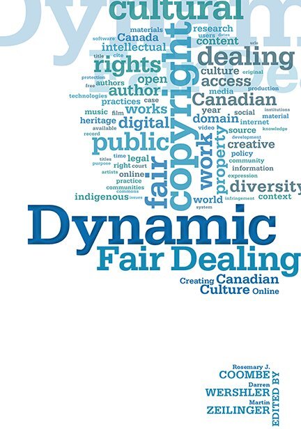 Rosemary Coombe, Darren Wershler, Martin Zeilinger - Dynamic Fair Dealing, E-bok