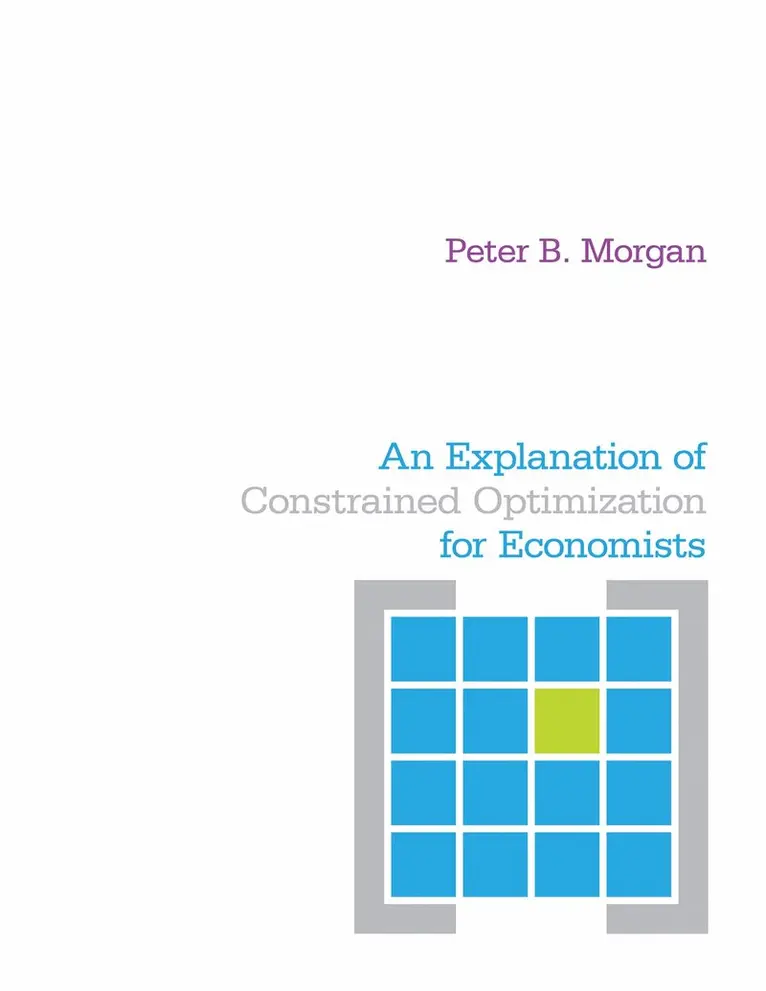 Peter Morgan - Explanation of Constrained Optimization for Economists, E-bok. Tillgänglighet: Lägg i varukorg