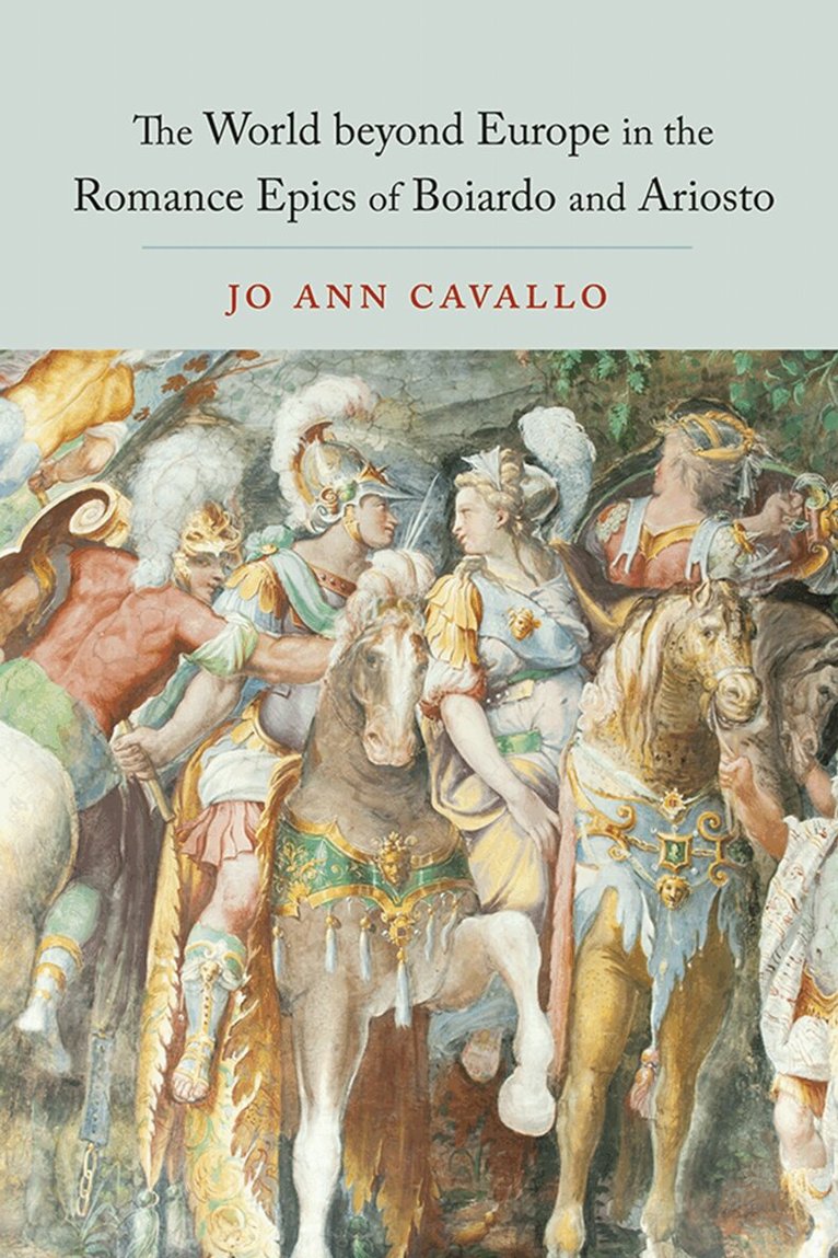 Jo Ann Cavallo - World Beyond Europe in the Romance Epics of Boiardo and Ariosto, E-bok