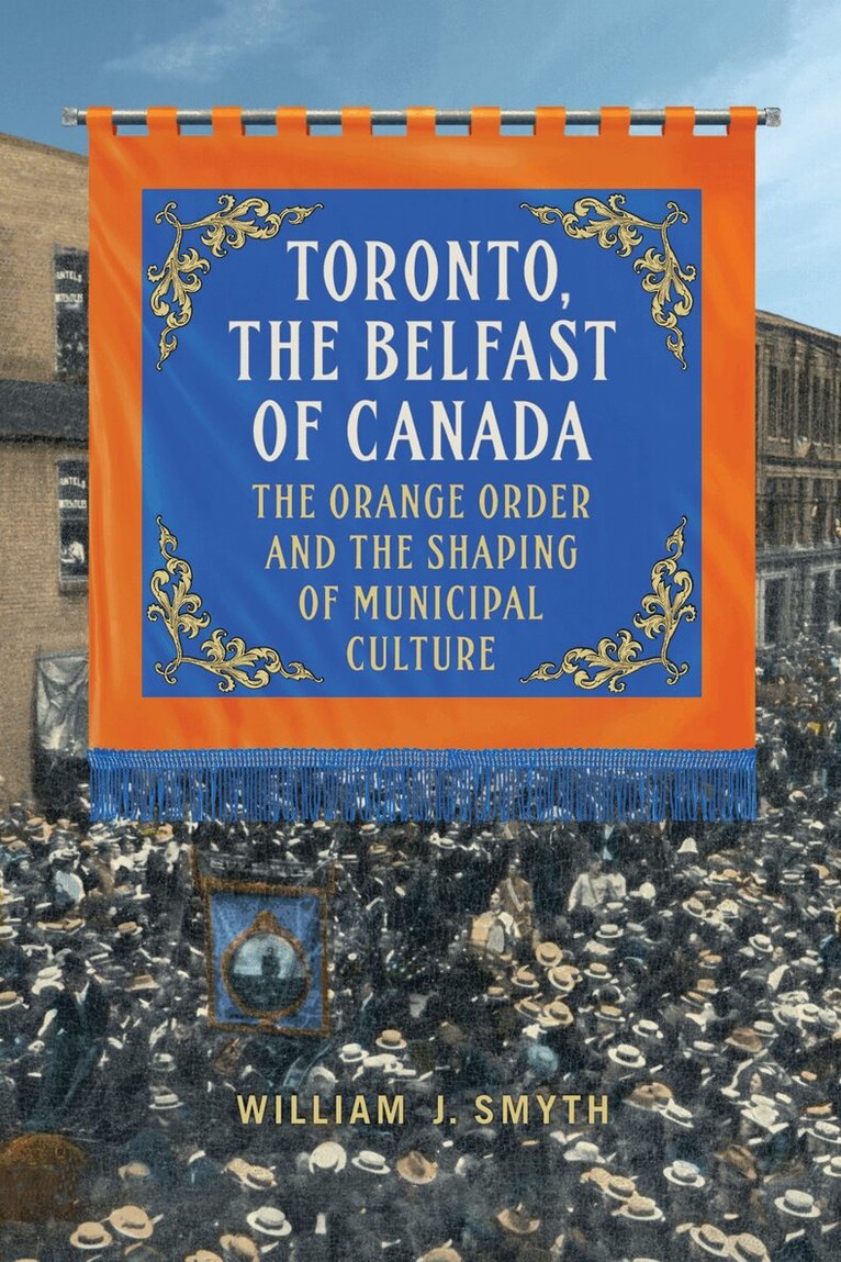 William J. Smyth - Toronto, the Belfast of Canada, E-bok