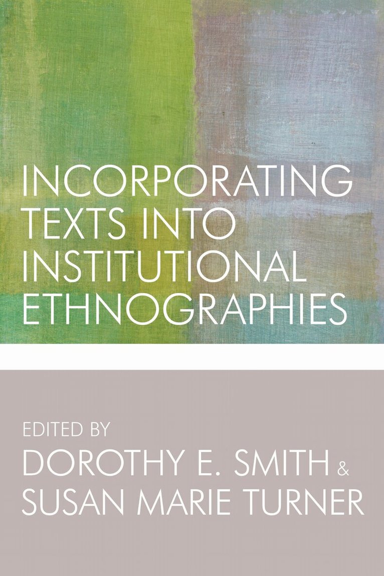 Dorothy E. Smith, Susan Marie Turner - Incorporating Texts Into Institutional Ethnographies, E-bok