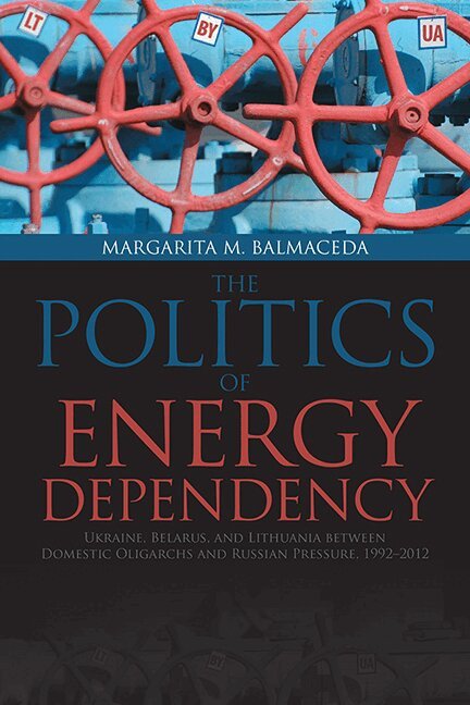 Margarita M. Balmaceda - Politics of Energy Dependency, E-bok