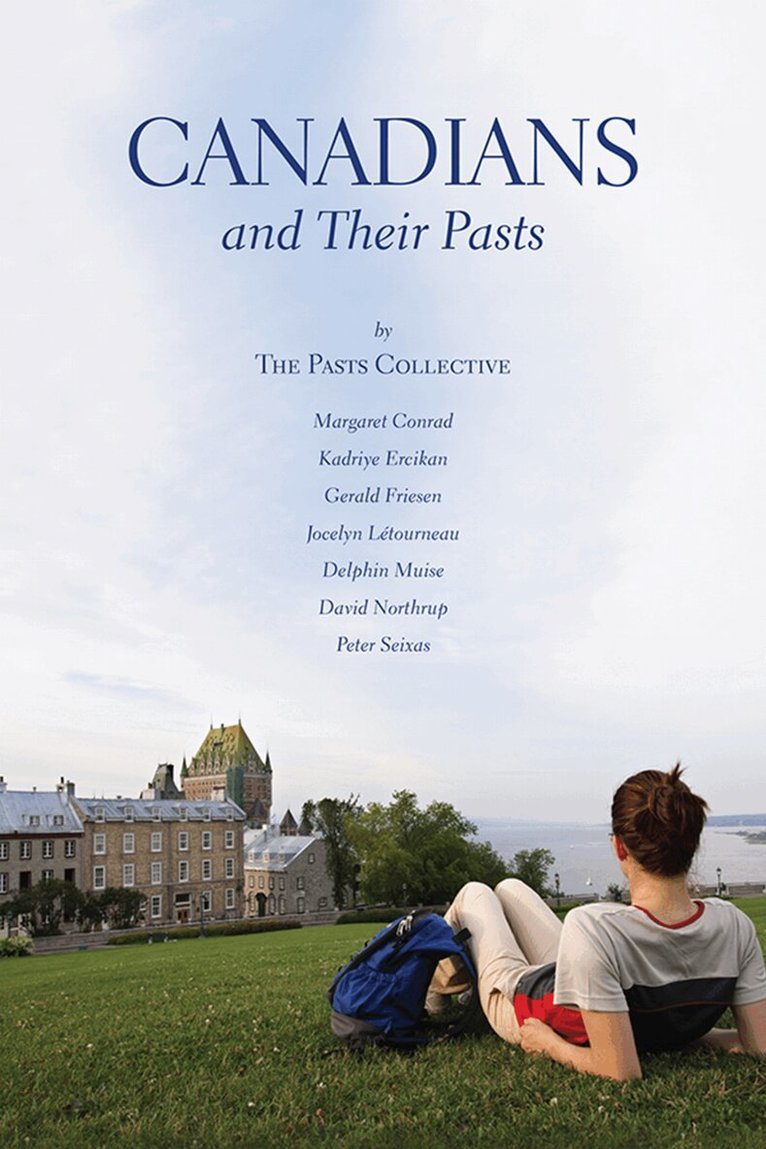 Margaret Conrad, Kadriye Ercikan, Gerald Friesen, Jocelyn Létourneau, D.A. Muise, David Northrup, Peter Seixas - Canadians and Their Pasts, E-bok
