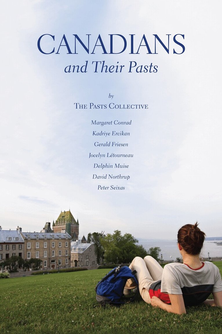 Margaret Conrad, Kadriye Ercikan, Gerald Friesen, Jocelyn Létourneau, D.A. Muise, David Northrup, Peter Seixas - Canadians and Their Pasts, E-bok