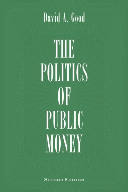 David A. Good - Politics of Public Money, Second Edition, E-bok