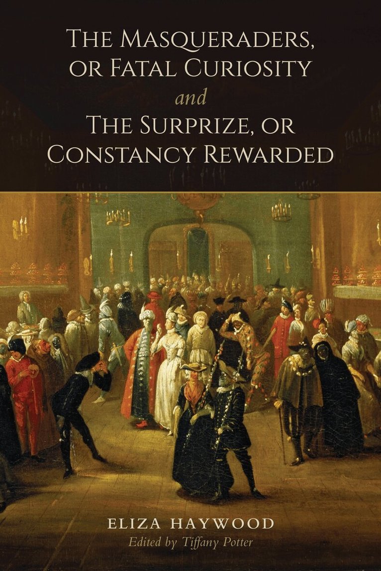 Eliza Haywood, Tiffany Potter - Masqueraders, or Fatal Curiosity, and the Surprize, or Constancy Rewarded, E-bok