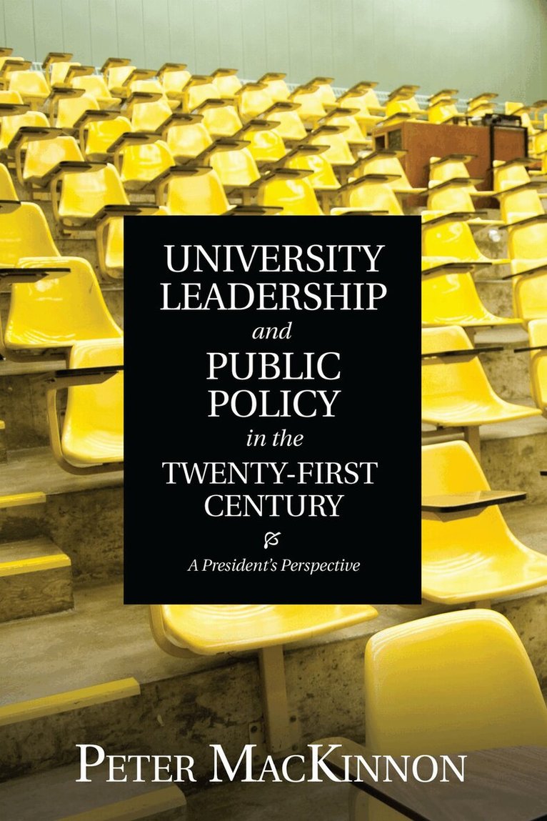 Peter MacKinnon - University Leadership and Public Policy in the Twenty-First Century, E-bok