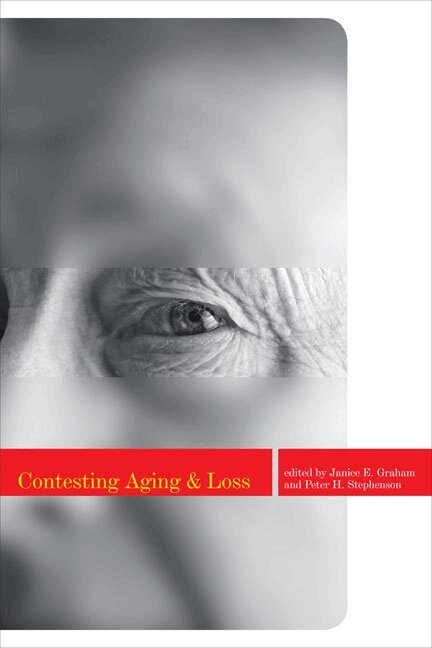 Janice Graham, Peter H. Stephenson - Contesting Aging and Loss, E-bok
