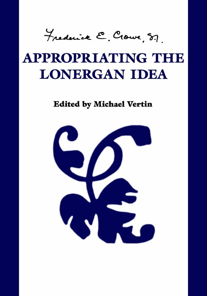 Frederick Crowe, S.J. - Appropriating the Lonergan Idea, E-bok
