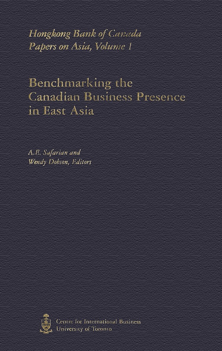 Wendy Dobson, A.E. Safarian - Benchmarking the Canadian Business Presence in East Asia, E-bok