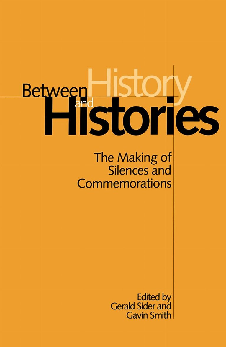 Gerald Sider, Gavin Smith - Between History and Histories, E-bok