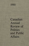 Canadian Annual Review of Politics and Public Affairs 1980