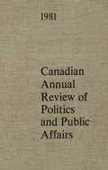 Canadian Annual Review of Politics and Public Affairs 1981