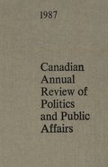 Canadian Annual Review of Politics and Public Affairs 1987