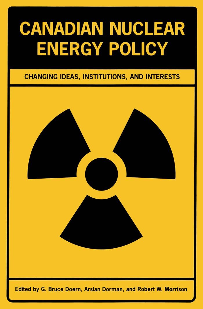 G.Bruce Doern, Arslan Dorman, Robert W. Morrison - Canadian Nuclear Energy Policy, E-bok