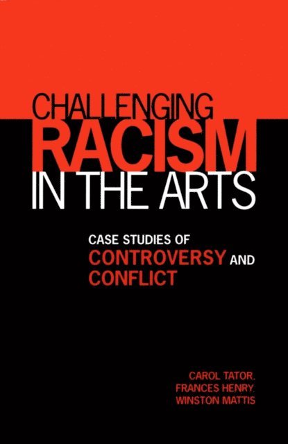 Frances Henry, Winston Matthis, Carol Tator - Challenging Racism in the Arts, E-bok