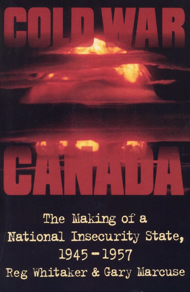 Gary Marcuse, Reginald Whitaker - Cold War Canada, E-bok