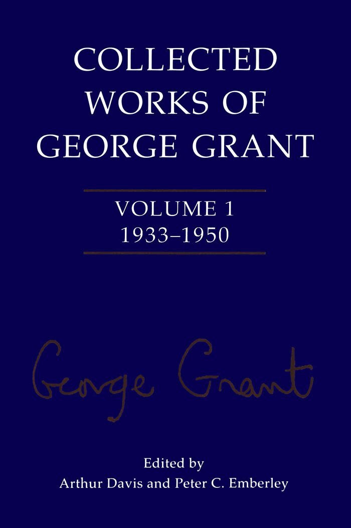 George Grant, Arthur Davis, Peter C. Emberley - Collected Works of George Grant, E-bok
