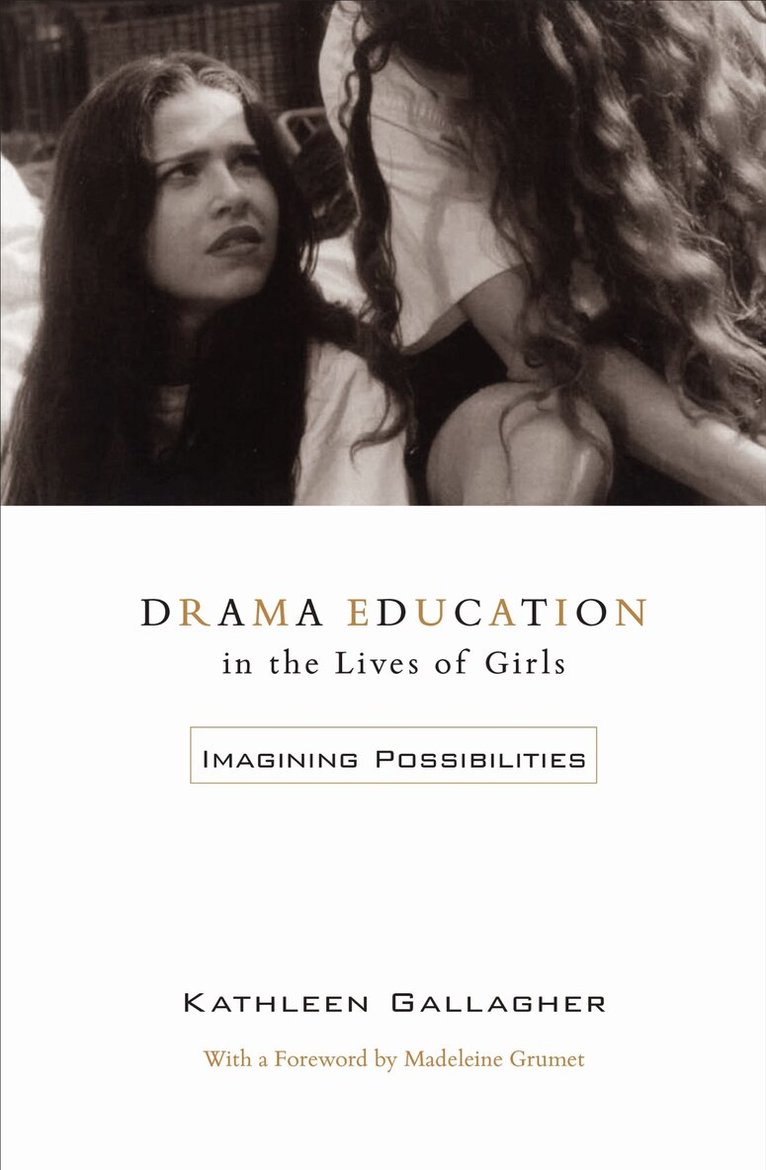 Kathleen Gallagher - Drama Education in the Lives of Girls, E-bok