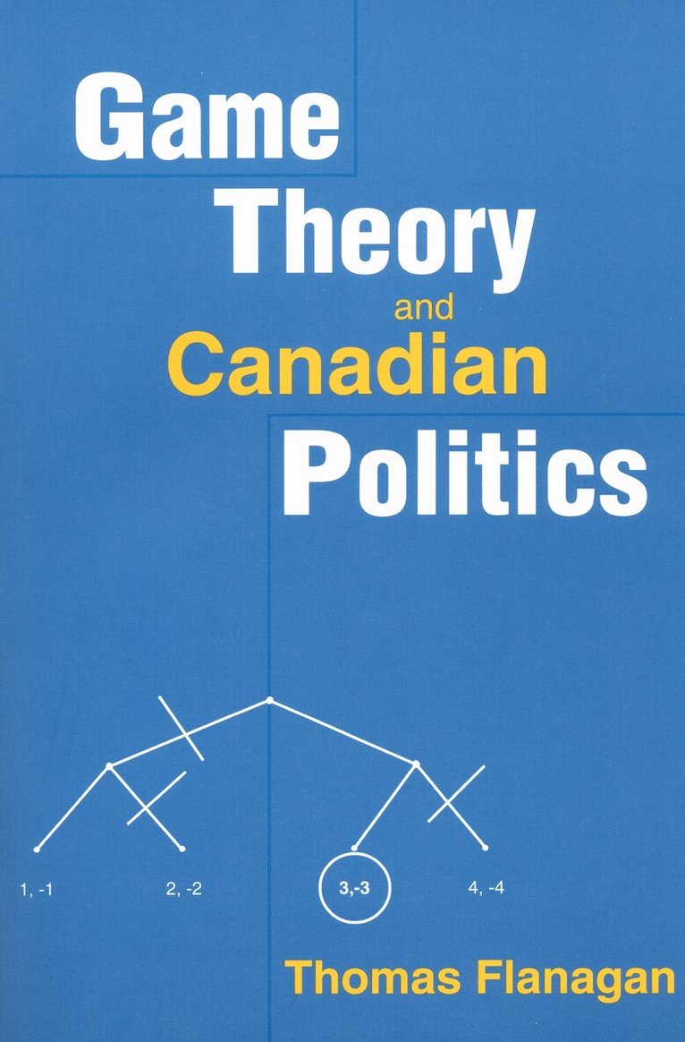 Thomas Flanagan - Game Theory and Canadian Politics, E-bok
