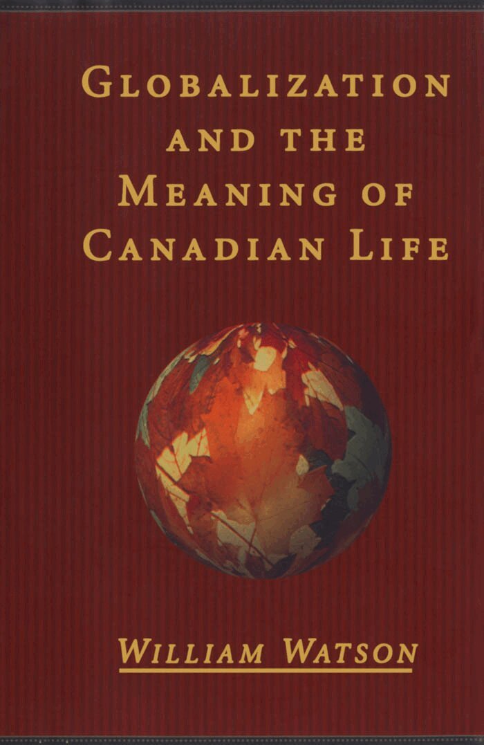 William Watson - Globalization and the Meaning of Canadian Life, E-bok