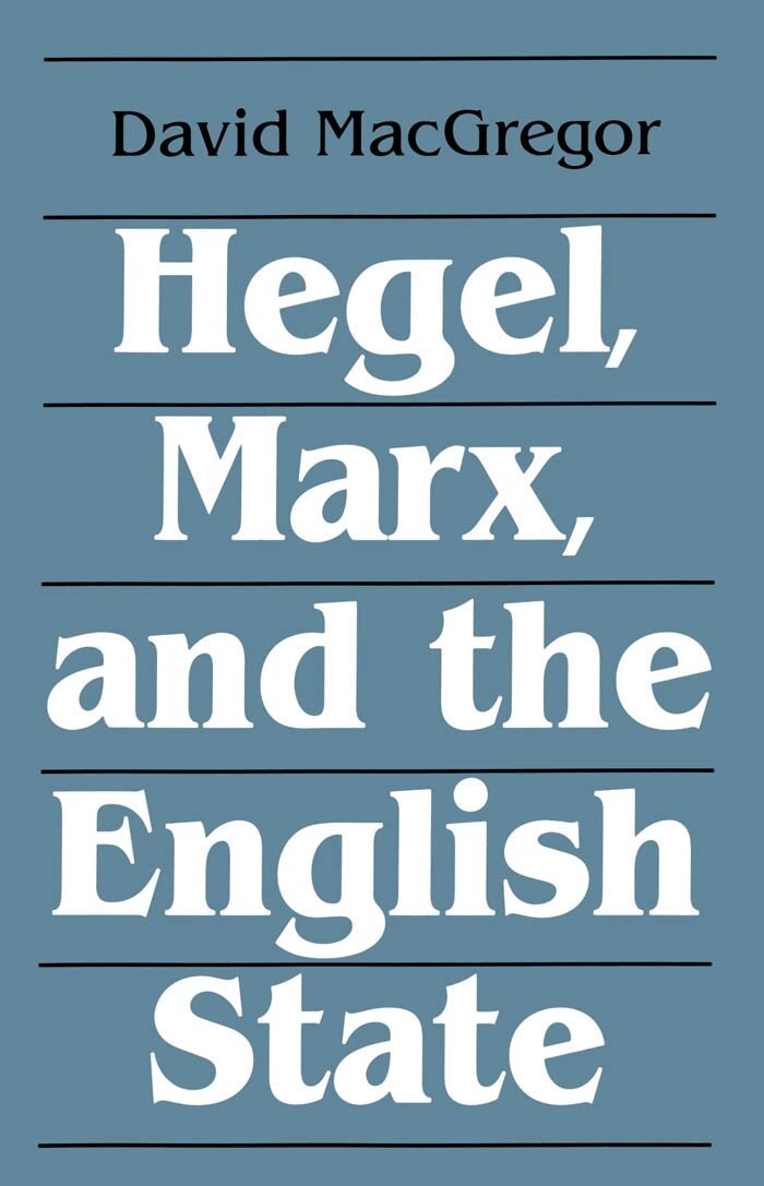 David MacGregor - Hegel Marx & the English State, E-bok