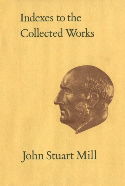 Jean O'Grady - Indexes to the Collected Works of John Stuart Mill, E-bok