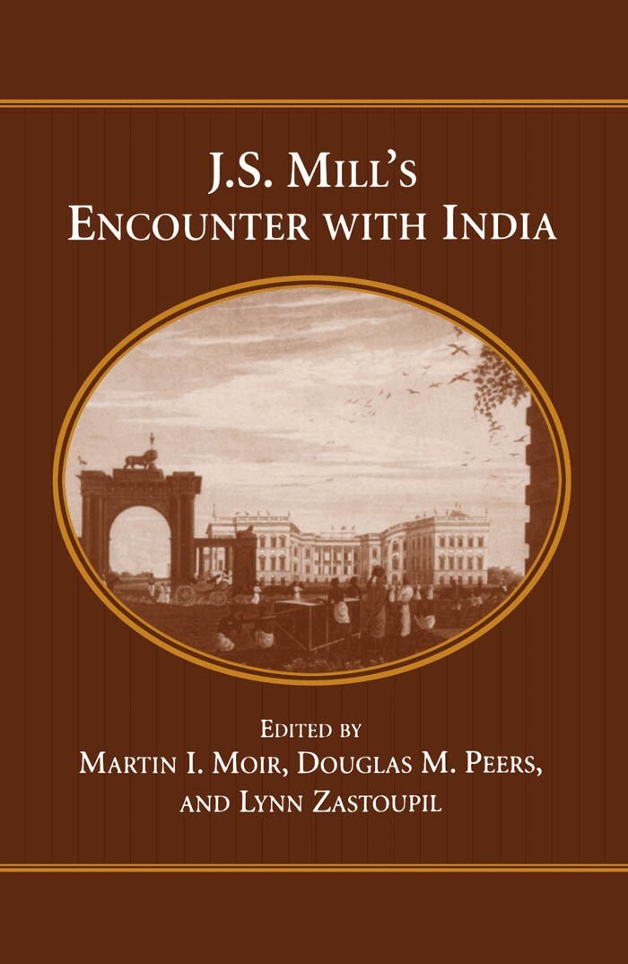 Martin I. Moir, Douglas M. Peers, Lynn Zastoupil - J.S. Mill's Encounter with India, E-bok