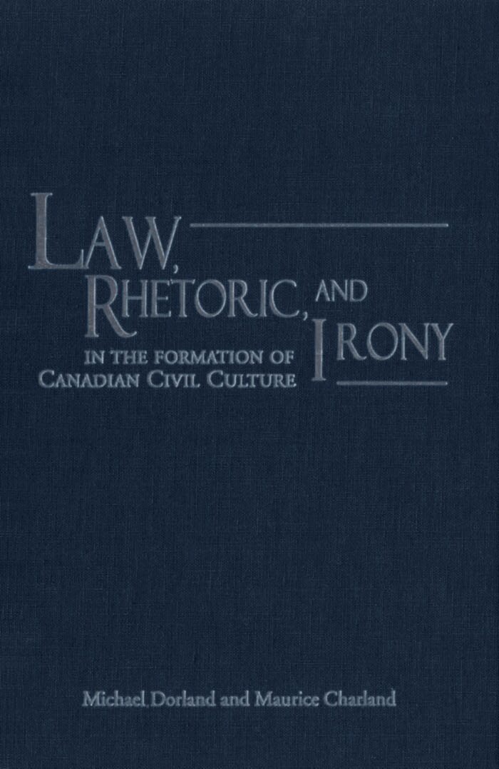 Maurice Charland, Michael Dorland - Law, Rhetoric, and Irony in the Formation of Canadian Civil Culture, E-bok
