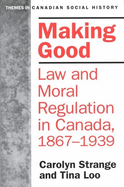 Carolyn Strange, Tina Loo - Making Good, E-bok