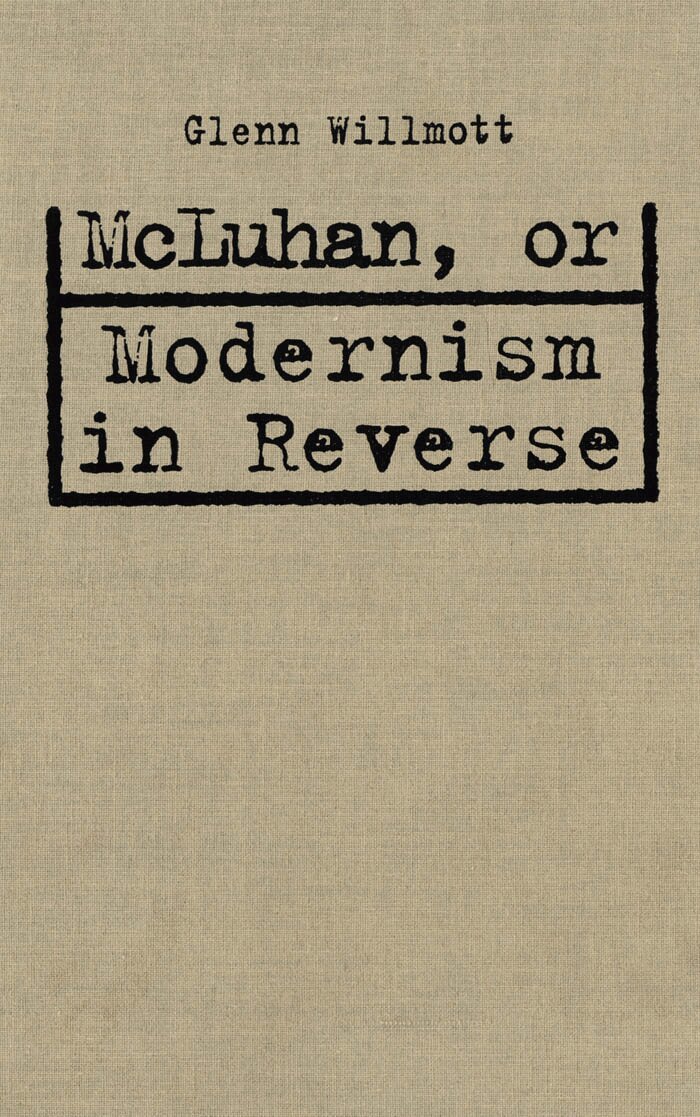 Glenn Willmott - McLuhan, or Modernism in Reverse, E-bok