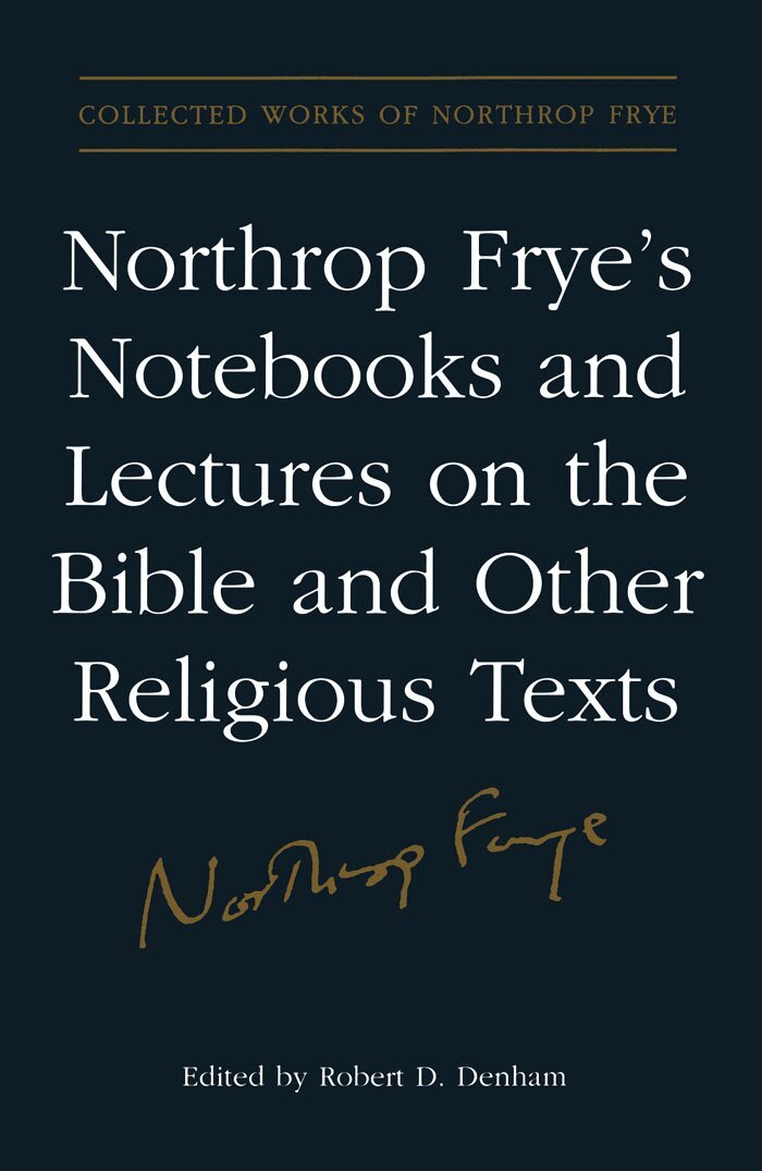 Northrop Frye, Robert Denham - Northrop Frye's Notebooks and Lectures on the Bible and Other Religious Texts, E-bok