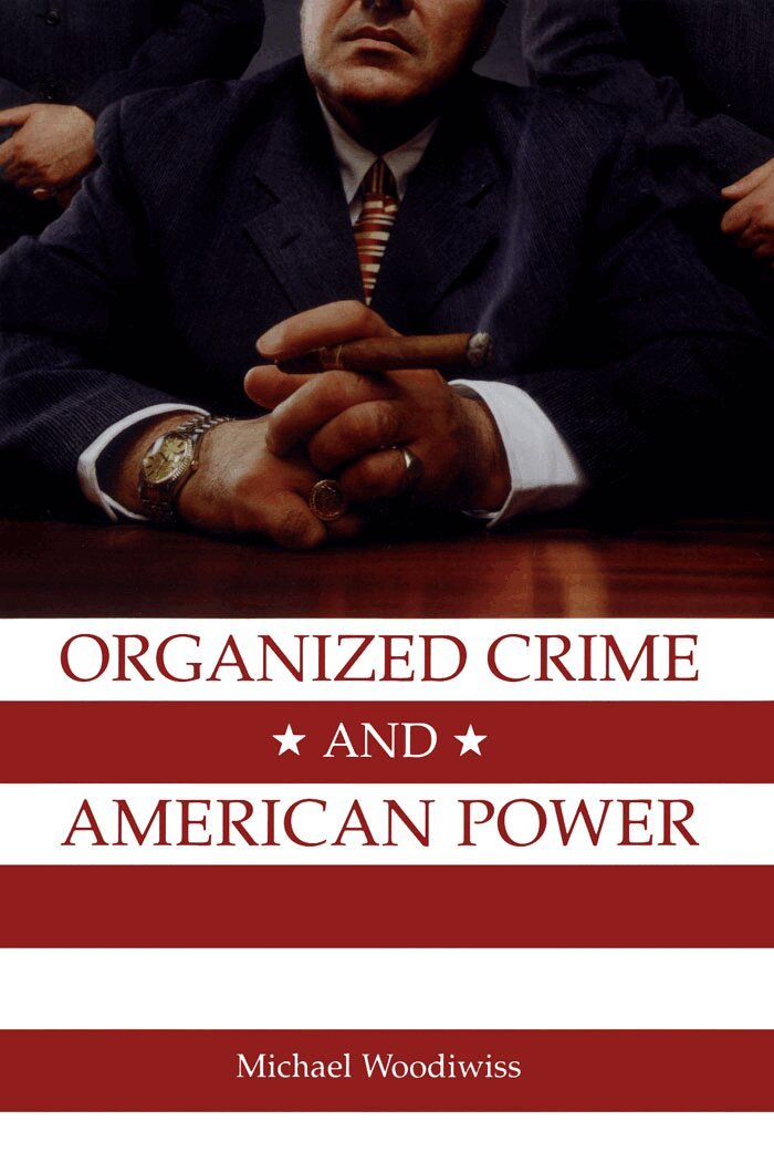 Michael Woodiwiss - Organized Crime and American Power, E-bok