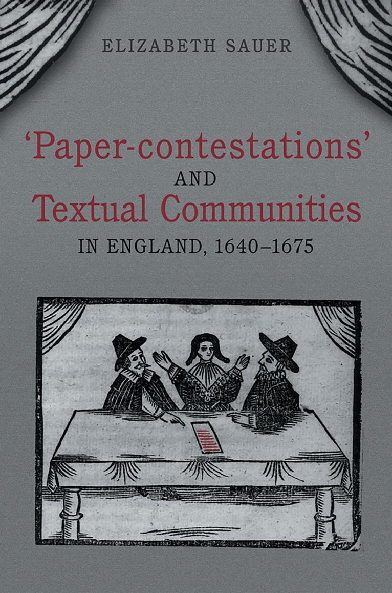Elizabeth Sauer - 'Paper-contestations' and Textual Communities in England, 1640-1675, E-bok