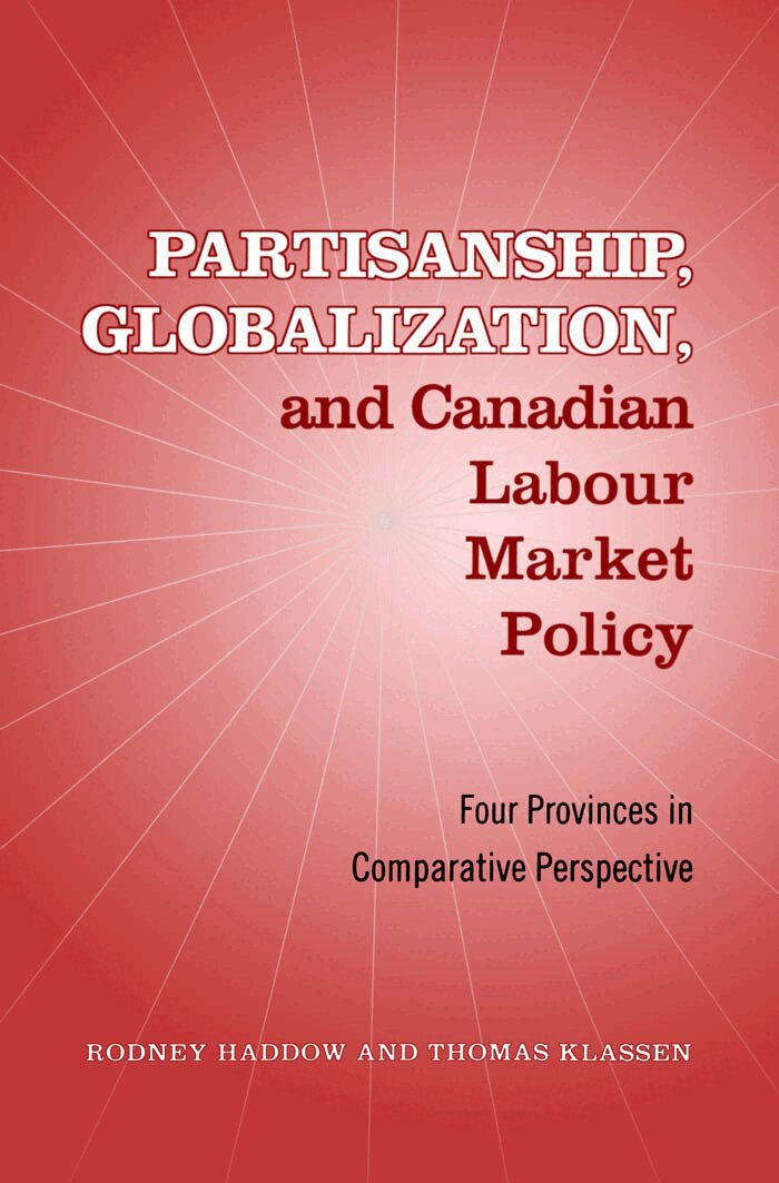 Rodney Haddow, Thomas Klassen - Partisanship, Globalization, and Canadian Labour Market Policy, E-bok